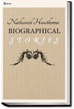 Biographical Stories | Nathaniel Hawthorne